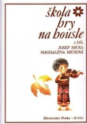 Josef Micka, M. Micková: Škola hry na housle 1. díl