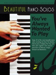 Beautiful Piano Solos You’ve Always Wanted To Play (noty, sólo klavír)
