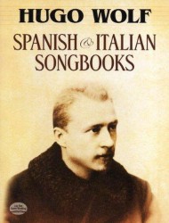Hugo Wolf: Spanish And Italian Songbooks (noty, zpěv, klavír)