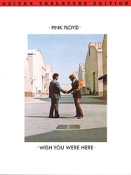Pink Floyd: Wish You Were Here Guitar Tab Edition (tabulatury, noty, akordy, kytara)