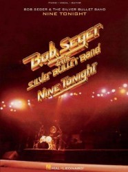 Bob Seger & The Silver Bullet Band: Nine Tonight (noty na klavír, zpěv, akordy na kytaru)