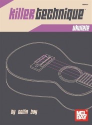 Collin Bay: Killer Technique - Ukulele (noty na ukulele)
