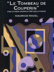 Maurice Ravel: Le Tombeau De Couperin And Other Works For Solo Piano (noty na sólo klavír)
