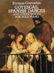 Enrique Granados: Goyescas, Spanish Dances And Other Works For Solo Piano (noty na sólo klavír)