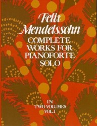 Felix Mendelssohn: Complete Works For Pianoforte Solo Volume 1 (noty na sólo klavír)
