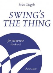 Brian Chapple: Swing’s The Thing for Piano Solo (Grade 6 – 7) (noty na sólo klavír)
