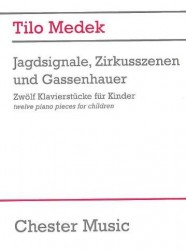 Tilo Medek: Jagdsignale Zirkusszenen And Gassenhauer (Zwölf Klavierstücke Für Kinder) (noty na sólo klavír)