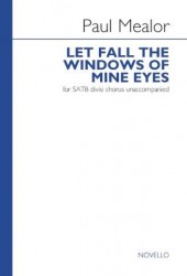 Paul Mealor: Let Fall The Windows Of Mine Eyes (noty na sborový zpěv SATB) - SADA 5 ks
