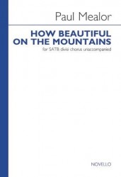 Paul Mealor: How Beautiful On The Mountains (noty na sborový zpěv SATB) - SADA 5 ks