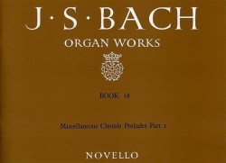 J.S. Bach: Organ Works Book 18 - Miscellaneous Chorale Preludes (Part I) (noty na varhany)