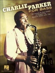 Charlie Parker For Bass: 20 Heads & Sax Solos Arranged For Electric Bass With Tab (noty, tabulatury na baskytaru)