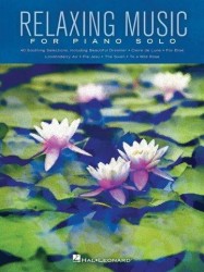 Relaxing Music For Piano Solo: Piano Solo Songbook (noty na sólo klavír)