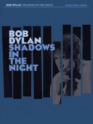 Bob Dylan: Shadows In The Night (noty na klavír, zpěv, akordy na kytaru)