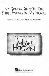 I'm Gonna Sing 'Til The Spirit Moves My Heart - SATB (noty na sborový zpěv) - SADA 5 ks