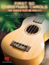 First 50 Christmas Carols You Should Play On Ukulele (noty, melodická linka, akordy)