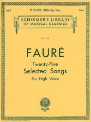 Gabriel Fauré: Twenty-Five Selected Songs For High Voice (noty na zpěv, vysoký hlas, klavír)