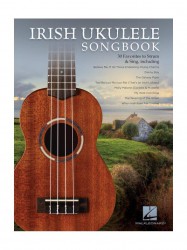 Irish Ukulele Songbook: 30 Favorites To Strum & Sing (noty, melodická linka, akordy)