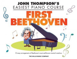 John Thompson's Easiest Piano Course: First Beethoven (noty na snadný klavír)