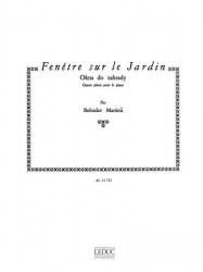 Bohuslav Martinů: Fenetre sur le Jardin / Okna do zahrady H270 (noty na klavír)