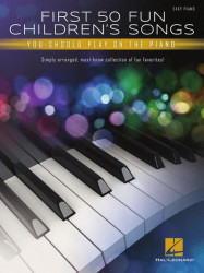 First 50 Fun Children's Songs You Should Play on Piano (noty na snadný klavír)