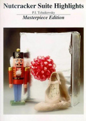 P.I. Čajkovskij: Nutcracker Suite Highlights - Masterpiece Edition (noty na klavír)
