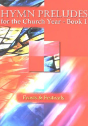 Hymn Preludes for the Church Year 1 - Feasts and Festivals (noty na varhany)