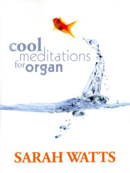 Sarah Watts: Cool Meditations for Organ (noty na varhany)