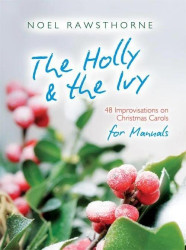 Noel Rawsthorne: The Holly and The Ivy for Manuals (noty na varhany)