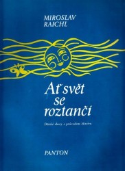 Miroslav Raichl: Ať svět se roztančí (noty na sborový zpěv, klavír)